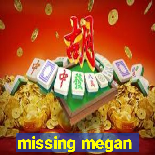 missing megan